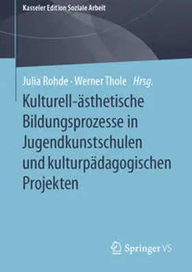 Thole / Rohde |  Kulturell-ästhetische Bildungsprozesse in Jugendkunstschulen und kulturpädagogischen Projekten | Buch |  Sack Fachmedien