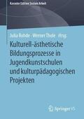 Thole / Rohde |  Kulturell-ästhetische Bildungsprozesse in Jugendkunstschulen und kulturpädagogischen Projekten | Buch |  Sack Fachmedien