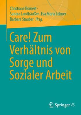 Bomert / Stauber / Landhäußer | Care! Zum Verhältnis von Sorge und Sozialer Arbeit | Buch | 978-3-658-31059-2 | sack.de