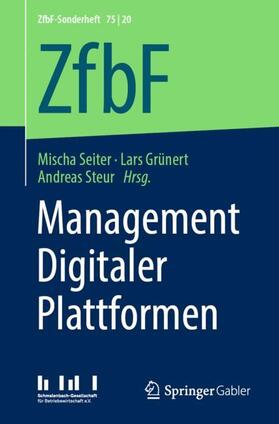 Seiter / Steur / Grünert | Management Digitaler Plattformen | Buch | 978-3-658-31117-9 | sack.de