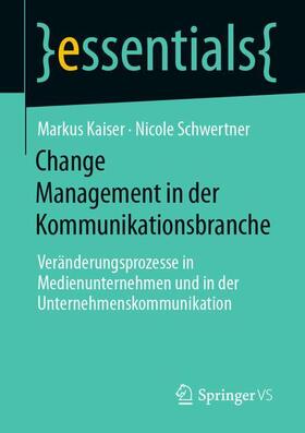 Schwertner / Kaiser | Change Management in der Kommunikationsbranche | Buch | 978-3-658-31137-7 | sack.de