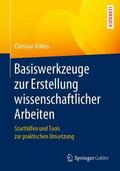Köhler |  Basiswerkzeuge zur Erstellung wissenschaftlicher Arbeiten | Buch |  Sack Fachmedien