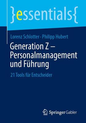 Hubert / Schlotter |  Generation Z ¿ Personalmanagement und Führung | Buch |  Sack Fachmedien