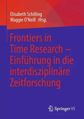 O'Neill / Schilling |  Frontiers in Time Research ¿ Einführung in die interdisziplinäre Zeitforschung | Buch |  Sack Fachmedien