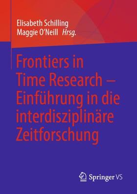 O'Neill / Schilling | Frontiers in Time Research ¿ Einführung in die interdisziplinäre Zeitforschung | Buch | 978-3-658-31251-0 | sack.de