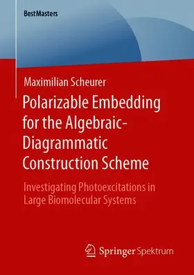 Scheurer |  Polarizable Embedding for the Algebraic-Diagrammatic Construction Scheme | Buch |  Sack Fachmedien