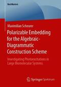 Scheurer |  Polarizable Embedding for the Algebraic-Diagrammatic Construction Scheme | Buch |  Sack Fachmedien