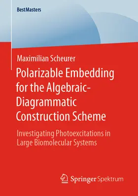 Scheurer |  Polarizable Embedding for the Algebraic-Diagrammatic Construction Scheme | eBook | Sack Fachmedien