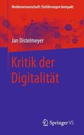 Distelmeyer |  Kritik  der Digitalität | Buch |  Sack Fachmedien