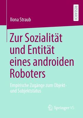 Straub | Zur Sozialität und Entität eines androiden Roboters | Buch | 978-3-658-31383-8 | sack.de