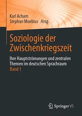 Moebius / Acham |  Soziologie der Zwischenkriegszeit. Ihre Hauptströmungen und zentralen Themen im deutschen Sprachraum | Buch |  Sack Fachmedien