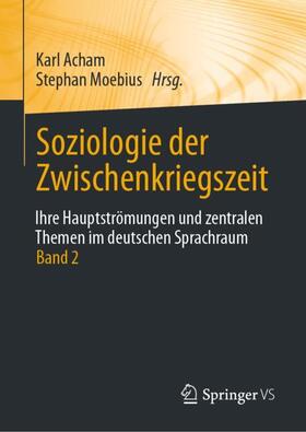 Moebius / Acham |  Soziologie der Zwischenkriegszeit. Ihre Hauptströmungen und zentralen Themen im deutschen Sprachraum | Buch |  Sack Fachmedien