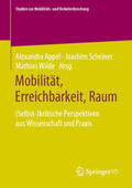 Appel / Scheiner / Wilde |  Mobilität, Erreichbarkeit, Raum | eBook | Sack Fachmedien