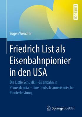 Wendler |  Friedrich List als Eisenbahnpionier in den USA | Buch |  Sack Fachmedien