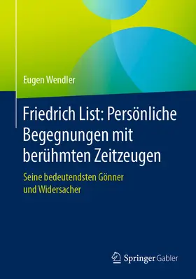 Wendler | Friedrich List: Persönliche Begegnungen mit berühmten Zeitzeugen | E-Book | www.sack.de
