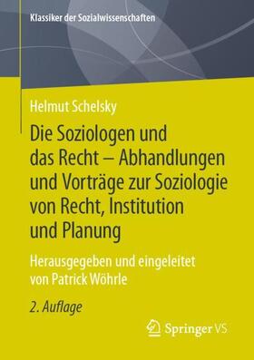 Schelsky / Wöhrle | Die Soziologen und das Recht - Abhandlungen und Vorträge zur Soziologie von Recht, Institution und Planung | Buch | 978-3-658-31451-4 | sack.de