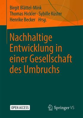 Blättel-Mink / Becker / Hickler |  Nachhaltige Entwicklung in einer Gesellschaft des Umbruchs | Buch |  Sack Fachmedien