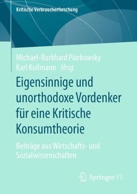 Kollmann / Piorkowsky | Eigensinnige und unorthodoxe Vordenker für eine Kritische Konsumtheorie | Buch | 978-3-658-31536-8 | sack.de