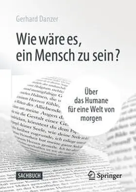 Danzer |  Wie wäre es, ein Mensch zu sein? | eBook | Sack Fachmedien