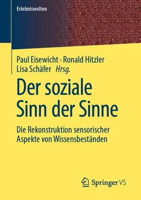Eisewicht / Hitzler / Schäfer |  Der soziale Sinn der Sinne | Buch |  Sack Fachmedien