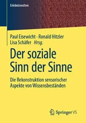 Eisewicht / Hitzler / Schäfer |  Der soziale Sinn der Sinne | eBook | Sack Fachmedien