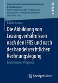 Lazarz |  Die Abbildung von Leasingverhältnissen nach den IFRS und nach der handelsrechtlichen Rechnungslegung | Buch |  Sack Fachmedien