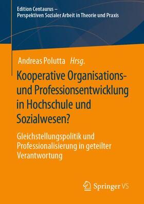 Polutta | Kooperative Organisations- und Professionsentwicklung in Hochschule und Sozialwesen? | Buch | 978-3-658-31602-0 | sack.de
