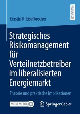 Eiselbrecher | Strategisches Risikomanagement für Verteilnetzbetreiber im liberalisierten Energiemarkt | Buch | sack.de