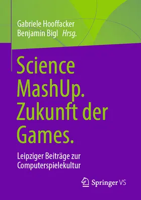Hooffacker / Bigl |  Science MashUp. Zukunft der Games. | eBook | Sack Fachmedien