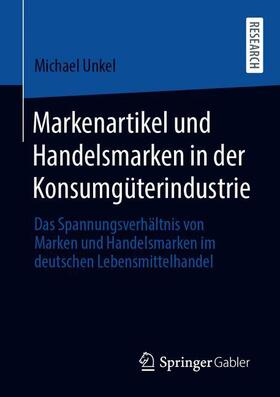 Unkel | Markenartikel und Handelsmarken in der Konsumgüterindustrie | Buch | 978-3-658-31652-5 | sack.de