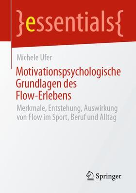 Ufer |  Motivationspsychologische Grundlagen des Flow-Erlebens | Buch |  Sack Fachmedien