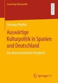 Pfeiffer |  Auswärtige Kulturpolitik in Spanien und Deutschland | Buch |  Sack Fachmedien