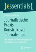 Hooffacker |  Journalistische Praxis: Konstruktiver Journalismus | Buch |  Sack Fachmedien