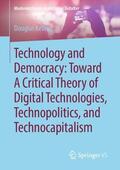 Kellner |  Technology and Democracy: Toward A Critical Theory of Digital Technologies, Technopolitics, and Technocapitalism | Buch |  Sack Fachmedien