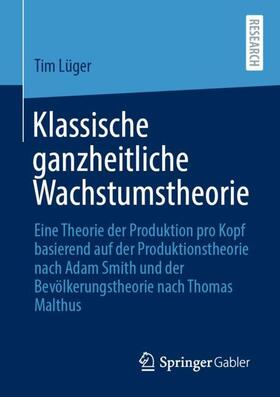 Lüger | Klassische ganzheitliche Wachstumstheorie | Buch | 978-3-658-31804-8 | sack.de