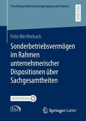 Werthebach |  Sonderbetriebsvermögen im Rahmen unternehmerischer Dispositionen über Sachgesamtheiten | Buch |  Sack Fachmedien