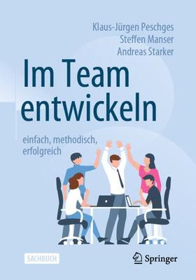 Peschges / Manser / Starker | Im Team entwickeln - einfach, methodisch, erfolgreich | Buch | sack.de