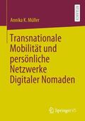Müller |  Transnationale Mobilität und persönliche Netzwerke Digitaler Nomaden | Buch |  Sack Fachmedien