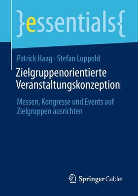 Haag / Luppold |  Zielgruppenorientierte Veranstaltungskonzeption | Buch |  Sack Fachmedien
