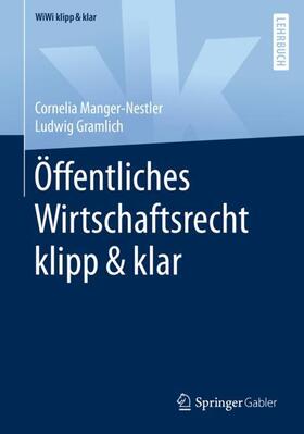 Gramlich / Manger-Nestler | Öffentliches Wirtschaftsrecht klipp & klar | Buch | 978-3-658-31939-7 | sack.de