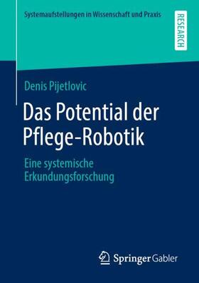 Pijetlovic | Das Potential der Pflege-Robotik | Buch | 978-3-658-31964-9 | sack.de
