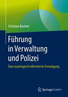 Barthel | Führung in Verwaltung und Polizei | Buch | 978-3-658-31981-6 | sack.de