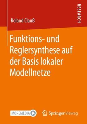 Clauß | Funktions- und Reglersynthese auf der Basis lokaler Modellnetze | Buch | 978-3-658-31983-0 | sack.de