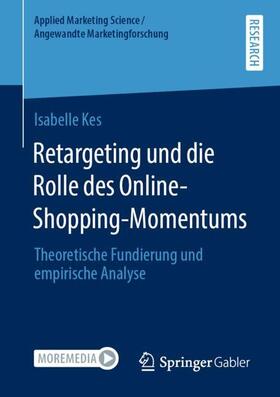 Kes | Retargeting und die Rolle des Online-Shopping-Momentums | Buch | 978-3-658-31987-8 | sack.de