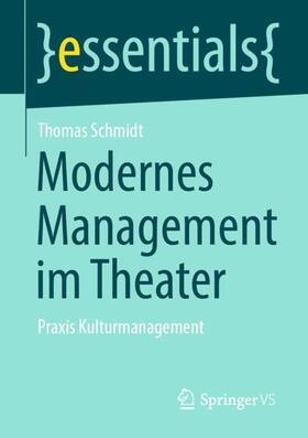Schmidt |  Modernes Management im Theater | Buch |  Sack Fachmedien