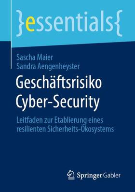 Aengenheyster / Maier | Geschäftsrisiko Cyber-Security | Buch | 978-3-658-32045-4 | sack.de