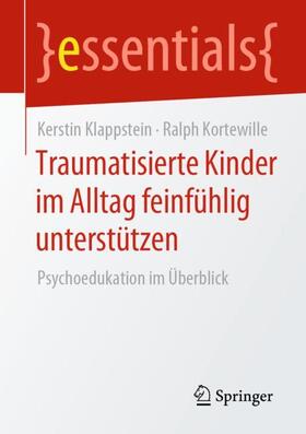 Kortewille / Klappstein |  Traumatisierte Kinder im Alltag feinfühlig unterstützen | Buch |  Sack Fachmedien