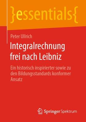 Ullrich | Integralrechnung frei nach Leibniz | Buch | 978-3-658-32076-8 | sack.de