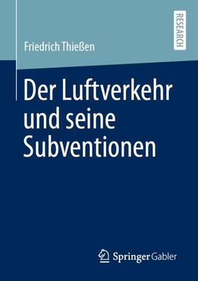 Thießen | Der Luftverkehr und seine Subventionen | Buch | 978-3-658-32109-3 | sack.de