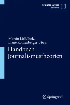 Rothenberger / Löffelholz | Handbuch Journalismustheorien | Buch | 978-3-658-32150-5 | sack.de